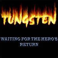 Tungsten (FRA) : Waiting for the Hero's Return